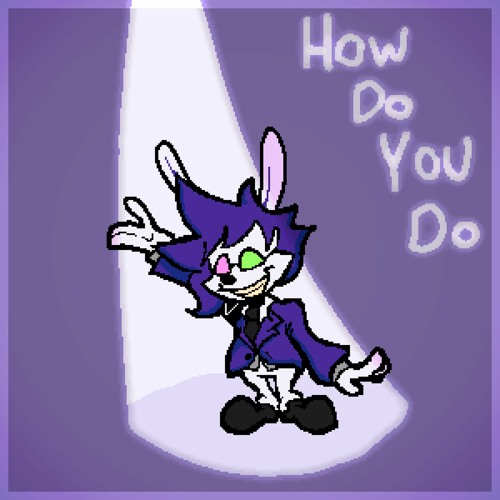 HOW DO YOU DO