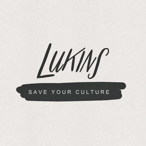 LUKINS #saveyourculture