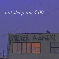 No sleep am4:00(demo)