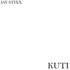 JAY STIXX - KUTI
