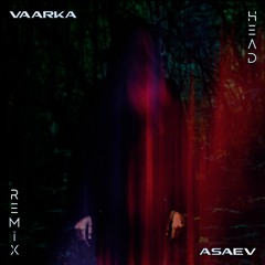 vaarka - head (asaev remix) Dance Music 2021