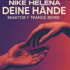 Nike Helena - Deine Hände (Reaktor F Trance Remix)