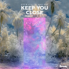 Damaui - Keep You Close (ft. WHO SHE) (Light Below Remix)