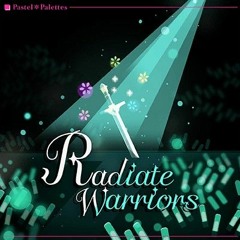 Radiate Warriors - Pastel Palettes
