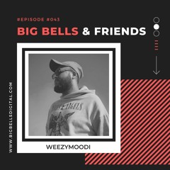 Big Bells & Friends #43 - Weezymoodi [Pakistan]