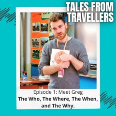 Meet Greg | The Who, The Where, The When, and The Why.
