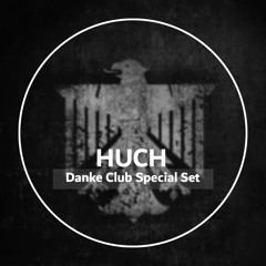 HUCH @ Danke Club Special Set (25/09/21)