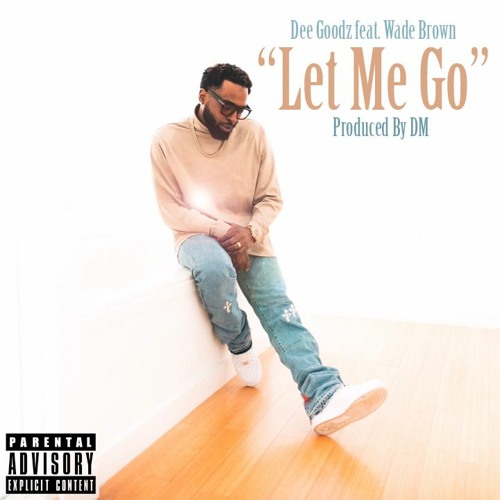 Dee Goodz - Let Me Go (Produced by DM)
