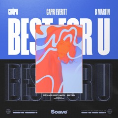 CRÜPO, Capri Everitt & B Martin - Best For U