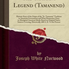 Kindle⚡online✔PDF The Tammany Legend (Tamanend): Historic Story of the Origin of the St. Tamman