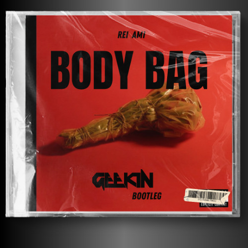 Rei ami - Body Bag (Geekin Bootleg)
