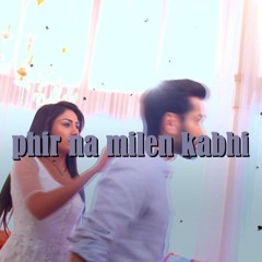 Phir Na Milen Kabhi [Slowed and Reverb]