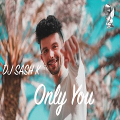 Dj Sash K - Only You (Original Mix)
