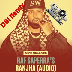 DBI Remix - Ranjha | Raf Saperra feat Kuldip Manak and Bally Jagpal
