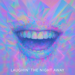 Laughin’ the Night Away