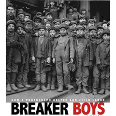 [FREE] KINDLE 📂 Breaker Boys: How a Photograph Helped End Child Labor (Captured Hist