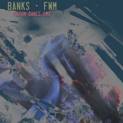 BANKS - FWM Remix