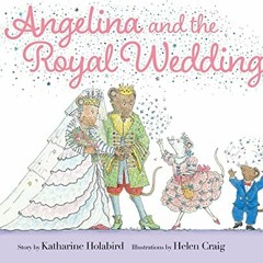 [Read] EBOOK 📚 Angelina and the Royal Wedding (Angelina Ballerina) by  Katharine Hol