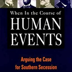 Read EBOOK 📦 When in the Course of Human Events: Arguing the Case for Southern Seces