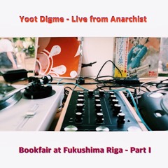 Yoot Digme - Live from Anarchist Bookfair at Fukushima - Part I