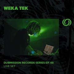 WEKA TEK | Dubmission Records Series Ep. 48 | 28/02/2024