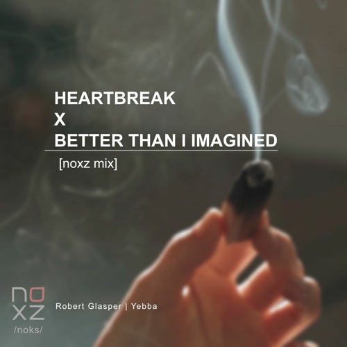 Heartbreak X Better Than I Imagined