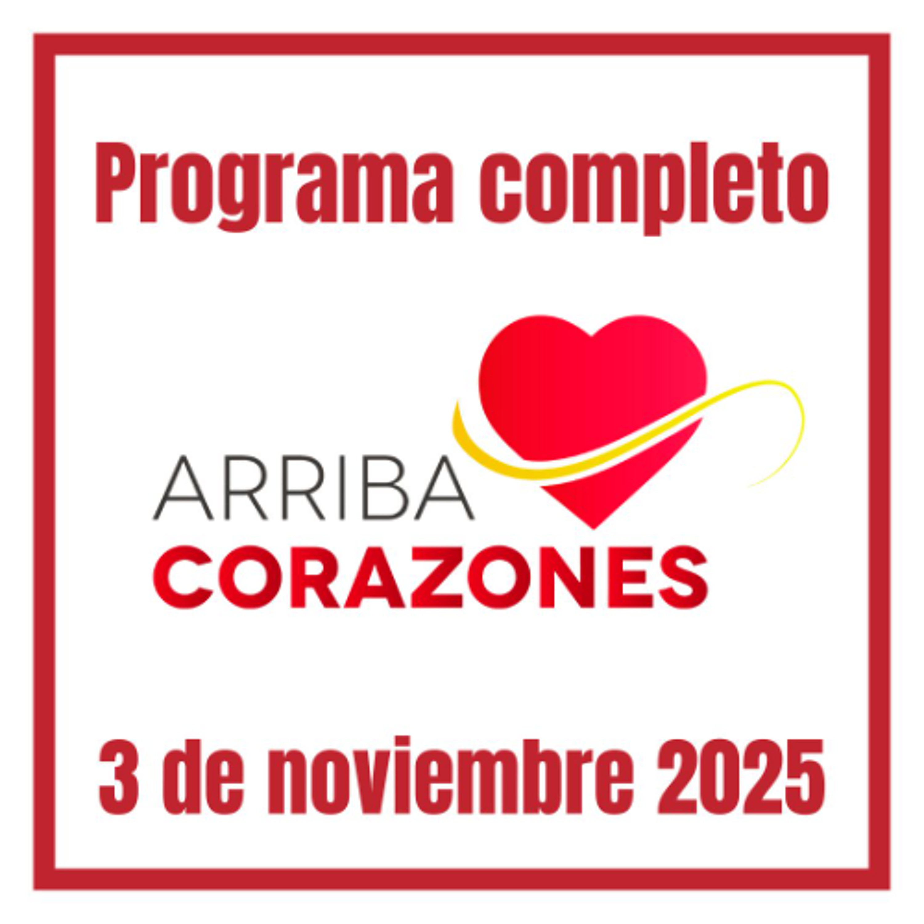 ARRIBA CORAZONES 3 NOVIEMBRE 2025 episode artwork