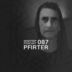 MindTrip Podcast 087 - Pfirter