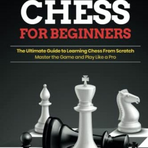 How To Play Chess: The Ultimate Beginner Guide 