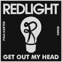 Redlight - Get Out My Head (Paul Karter Remix) [Free DL]