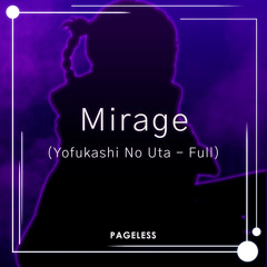 Mirage (Yofukashi No Uta - Full)