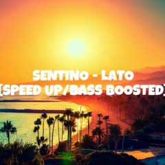 SENTINO - Lato [SPEED UP/BASS BOOSTED]