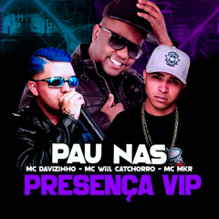 Pau Nas Presenças VIP (feat. Mc Mkr)