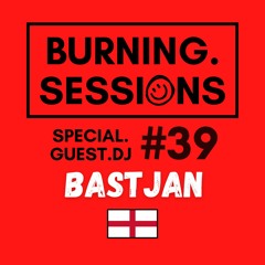 #39 - SPECIAL GUEST DJ - BURNING HOUSE SESSIONS - DEEP/TECH MIXTAPE - BY BASTJAN N🏴󠁧󠁢󠁥󠁮󠁧󠁿
