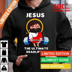 Jesus The Ultimate Deadlifter Gym Shirt