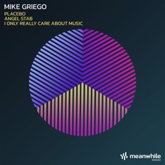 Mike Griego - I Only Really Care About Music