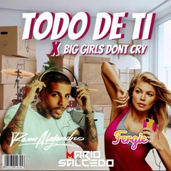 TODO DE TI ✘ Big Girls Dont Cry - Rauw Alejandro & Fergie (Mario Salcedo Dj Mashup)