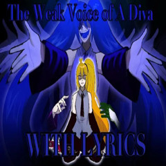 The Weak Voice of A Diva WITH LYRICS-FNF Lyric Cover (by Jura_what)