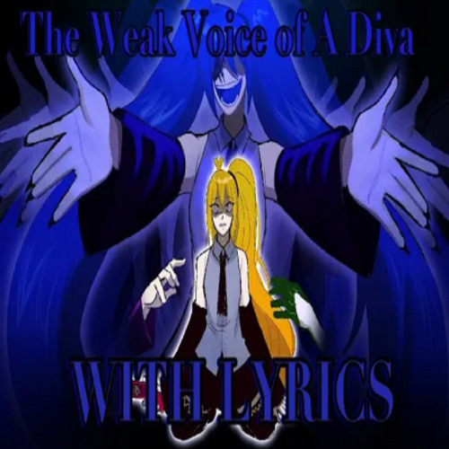 The Weak Voice of A Diva WITH LYRICS-FNF Lyric Cover (by Jura_what)