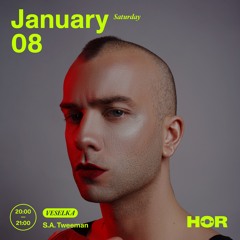 HÖR - VESELKA Showcase - S.A. Tweeman / Jan 8 - 2022