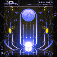 Waveform - Falling Stars (Disconect Remix) | OUT NOW on Next Generation Music!🍭