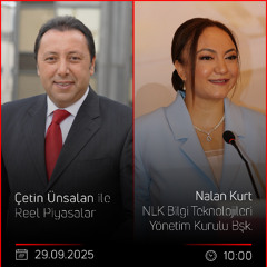 Nalan Kurt - Çetin Ünsalan ile Reel Piyasalar