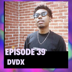 Episode 39 - DvDx