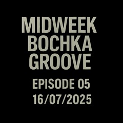 CHEMICAL PRESSURE, MIDWEEK BOCHKA GROOVE Ep.05