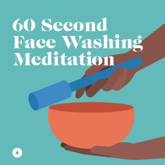 60 Second Meditation for While Washing Your Face