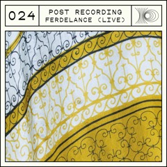 Post Recording 024 - Ferdelance LIVE