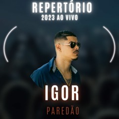 IGOR PAREDÃO AO VIVO REPERTORIO 2023