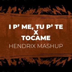 I P' ME, TU P' TE X TOCAME (Hendrix Mashup)