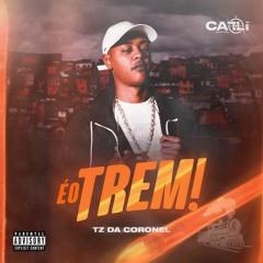 TZ da Coronel "É o Trem" [Álbum Completo] Calli Cartel Records