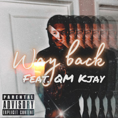 Way Back(feat. QM Kjay)